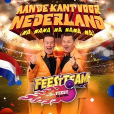Feestteam - Aan De Kant Voor Nederland (Na Nana Na Nana Na)