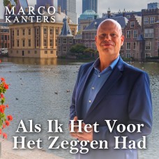 Marco Kanters - Als Ik Het Voor Het Zeggen Had