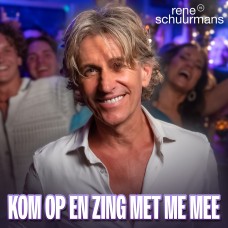 Rene Schuurmans - Kom Op En Zing Met Me Mee