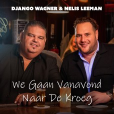 Django Wagner & Nelis Leeman - We Gaan Vanavond Naar De Kroeg