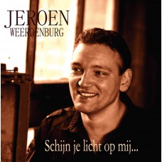 Jeroen Weerdenburg -  Schijn Je Licht Op Mij